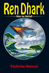 REN DHARK Weg ins Weltall 133 &bdquo;T&ouml;dliche Heimat&ldquo;