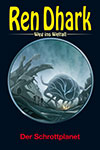 REN DHARK Weg ins Weltall 135 &bdquo;Der Schrottplanet&ldquo;